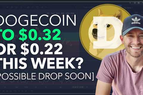 DOGECOIN - TO $0.32 OR $0.22 THIS WEEK? [POSSIBLE DROP SOON?] - DogeCoin Market News Now