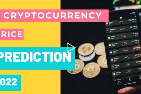 Cryptocurrency Price Prediction 2022 - What's HOT? 🔥🔥💲