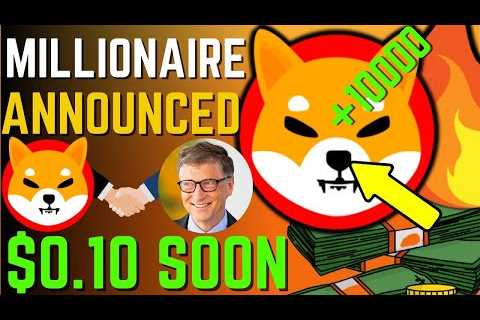 SHIBA INU COIN NEWS TODAY – MILLIONAIRE ANNOUNCED SHIBA WILL HIT $0.10! – PRICE PREDICTION UPDATED..