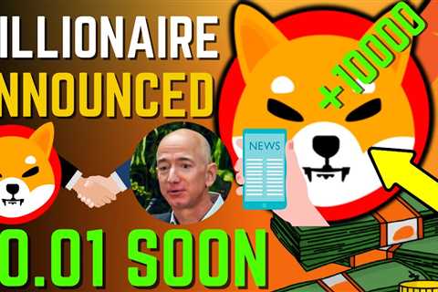 SHIBA INU COIN NEWS TODAY – MILLIONAIRE ANNOUNCED SHIBA WILL HIT $0.01! – PRICE PREDICTION UPDATED..