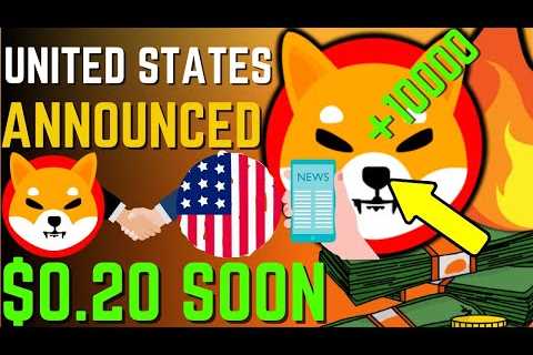 SHIBA INU COIN NEWS TODAY – EMERGENCY! USA ANNOUNCED SHIBA WILL HIT $0.20 – PRICE PREDICTION..
