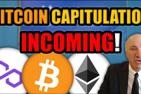 Kevin O’Leary: The Crypto Market is Dangerously Close to Capitulation….Bitcoin Hodlers BE READY!
