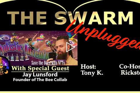 The Swarm Unplugged, featured guest is Jay Lunsford, founder of The Bee Collab & Autistic Adventures