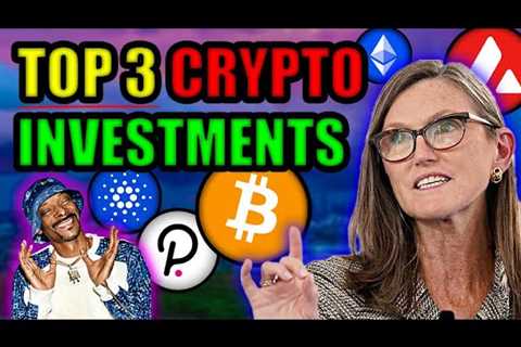 BEST 3 CRYPTO INVESTMENTS (BIG GAIN POTENTIAL)! Cathie Wood & Snoop Dogg Crypto Investment ADVICE!