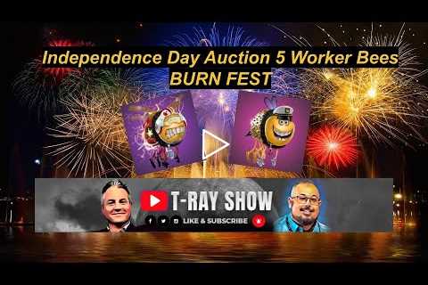 5 Workers Bees Independence Day Auction | NFT Community | Burn Fest Update