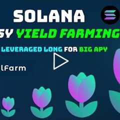 How to Create Leveraged Long Yield Farm Positions on Solana (Real Example)