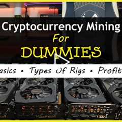 Cryptocurrency Mining For Dummies - FULL Explanation