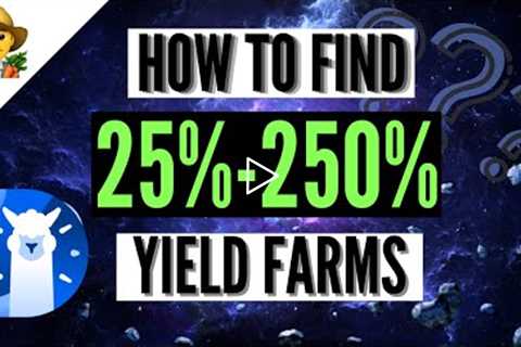 Yield Farming strategy - How to Find Good Yield Farms 25% to 250% APR