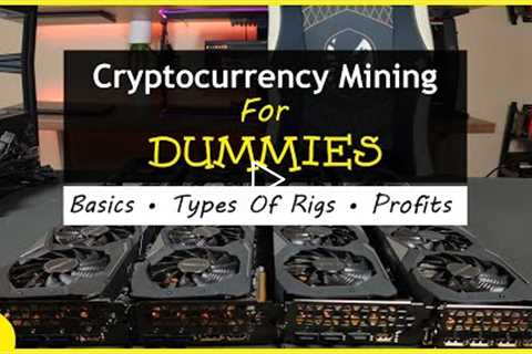 Cryptocurrency Mining For Dummies - FULL Explanation