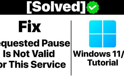 {Solved}How To Fix The Requested Pause, Continue, or Stop Is Not Valid For This Service [Tutorial]..
