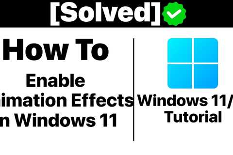 {Solved} How to Turn ON Windows 11 Animation Effects [Tutorial] - Shiba Inu Market News