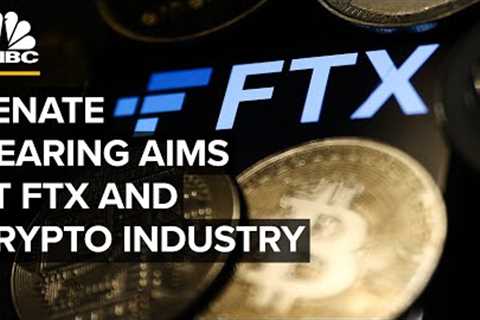 LIVE: Senate Banking hearing on the downfall of cryptocurrency exchange FTX — 12/14/22