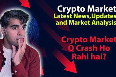 Crypto Market Latest News Updates Analysis Why Cryptocurrencies are crashing