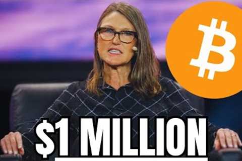 “Bitcoin Will Hit $1 Million by THIS Date” - Cathie Wood