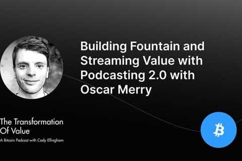 🎧 Building Fountain and Streaming Value with Podcasting 2.0 with Oscar Merry
