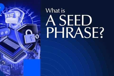 What Is a Seed Phrase and Why Is It Important?